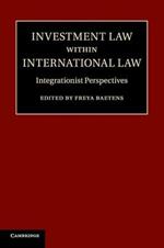 Investment Law within International Law: Integrationist Perspectives