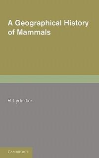 A Geographical History of Mammals - R. Lydekker - cover