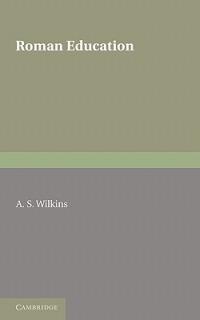 Roman Education - A. S. Wilkins - cover