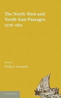 The North-West and North-East Passages, 1576-1611 - cover