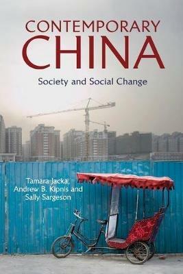 Contemporary China: Society and Social Change - Tamara Jacka,Andrew B. Kipnis,Sally Sargeson - cover