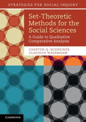 Set-Theoretic Methods for the Social Sciences: A Guide to Qualitative Comparative Analysis - Carsten Q. Schneider,Claudius Wagemann - cover