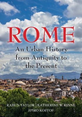 Rome: An Urban History from Antiquity to the Present - Rabun Taylor,Katherine Wentworth Rinne,Spiro Kostof - cover