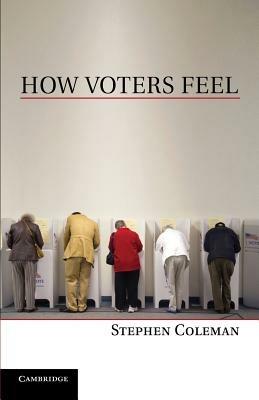 How Voters Feel - Stephen Coleman - cover