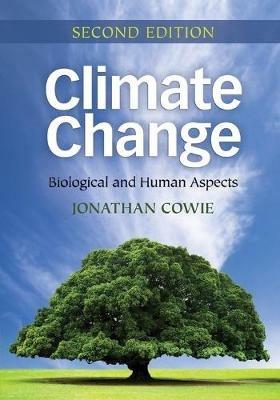 Climate Change: Biological and Human Aspects - Jonathan Cowie - cover