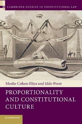 Proportionality and Constitutional Culture - Moshe Cohen-Eliya,Iddo Porat - cover