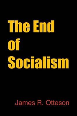 The End of Socialism - James Otteson - cover