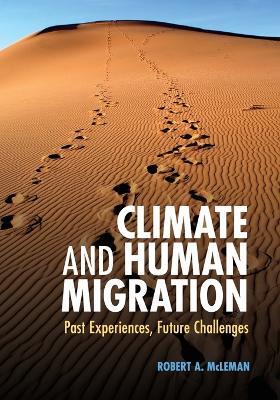 Climate and Human Migration: Past Experiences, Future Challenges - Robert A. McLeman - cover