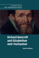 Richard Bancroft and Elizabethan Anti-Puritanism - Patrick Collinson - cover