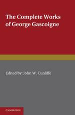 The Complete Works of George Gascoigne: Volume 2, The Glasse of Governement, the Princely Pleasures at Kenelworth Castle, the Steele Glas, and Other Poems and Prose Works