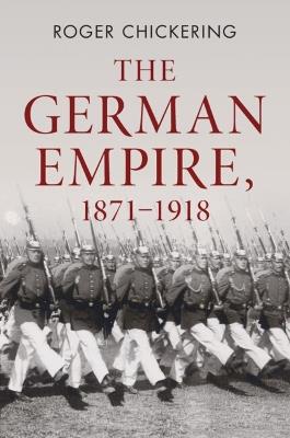 The German Empire, 1871-1918 - Roger Chickering - cover