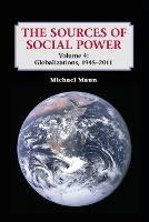 The Sources of Social Power: Volume 4, Globalizations, 1945-2011 - Michael Mann - cover