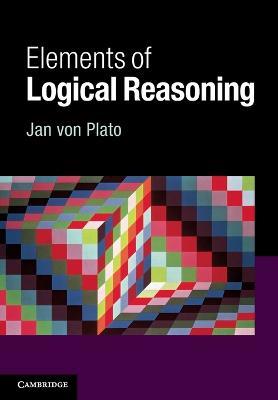 Elements of Logical Reasoning - Jan von Plato - cover