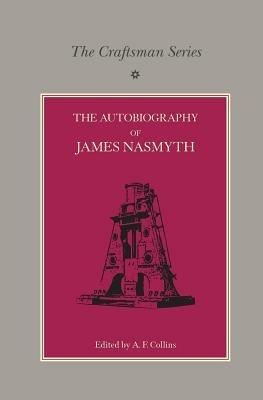 The Craftsman Series: The Autobiography of James Nasmyth - James Nasmyth - cover