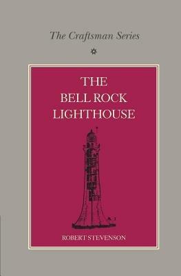 The Craftsman Series: The Bell Rock Lighthouse - Robert Stevenson - cover