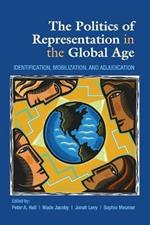 The Politics of Representation in the Global Age: Identification, Mobilization, and Adjudication