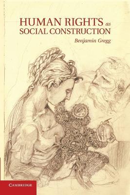 Human Rights as Social Construction - Benjamin Gregg - cover