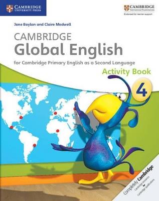 Cambridge Global English Stage 4 Activity Book: for Cambridge Primary English as a Second Language - Jane Boylan,Claire Medwell - cover