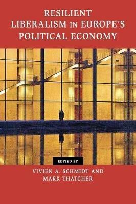 Resilient Liberalism in Europe's Political Economy - cover