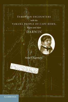 European Encounters with the Yamana People of Cape Horn, before and after Darwin - Anne Chapman - cover