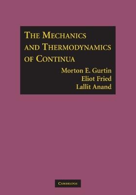 The Mechanics and Thermodynamics of Continua - Morton E. Gurtin,Eliot Fried,Lallit Anand - cover