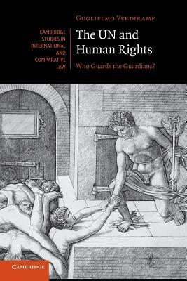 The UN and Human Rights: Who Guards the Guardians? - Guglielmo Verdirame - cover