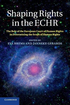 Shaping Rights in the ECHR: The Role of the European Court of Human Rights in Determining the Scope of Human Rights - cover