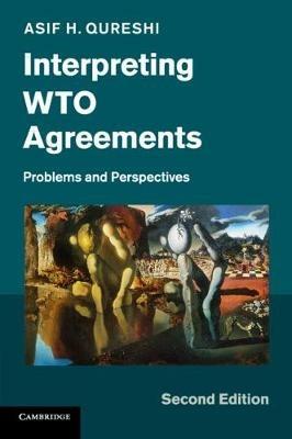 Interpreting WTO Agreements: Problems and Perspectives - Asif H. Qureshi - cover