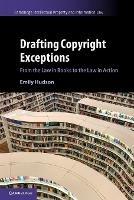 Drafting Copyright Exceptions: From the Law in Books to the Law in Action - Emily Hudson - cover