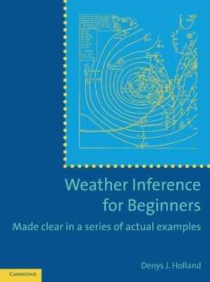 Weather Inference for Beginners: Made Clear in a Series of Actual Examples - Denys J. Holland - cover