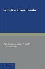 Selections from Plautus: With Introduction and Notes