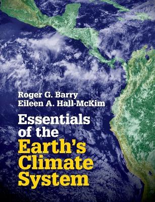 Essentials of the Earth's Climate System - Roger G. Barry,Eileen A. Hall-McKim - cover