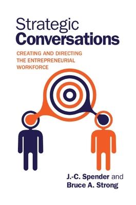 Strategic Conversations: Creating and Directing the Entrepreneurial Workforce - J.-C. Spender,Bruce A. Strong - cover