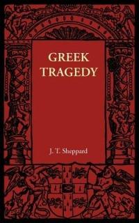 Greek Tragedy - J. T. Sheppard - cover