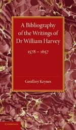 A Bibliography of the Writings of Dr William Harvey: 1578-1657