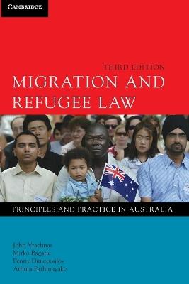 Migration and Refugee Law: Principles and Practice in Australia - John Vrachnas,Mirko Bagaric,Penny Dimopoulos - cover