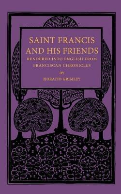 Saint Francis and his Friends: Rendered into English from Franciscan Chronicles - Saint Francis - cover