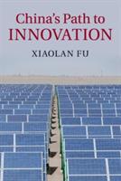 China's Path to Innovation - Xiaolan Fu - cover