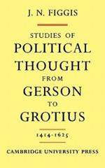 Studies of Political Thought from Gerson to Grotius: 1414-1625