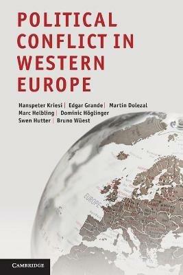 Political Conflict in Western Europe - Hanspeter Kriesi,Edgar Grande,Martin Dolezal - cover