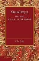 Samuel Pepys: Volume 1: The Man in the Making - Arthur Bryant - cover