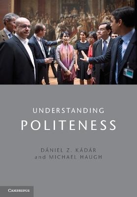 Understanding Politeness - Dániel Z. Kádár,Michael Haugh - cover