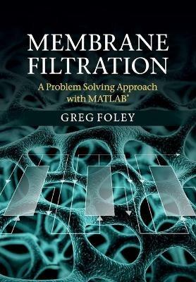 Membrane Filtration: A Problem Solving Approach with MATLAB - Greg Foley - cover