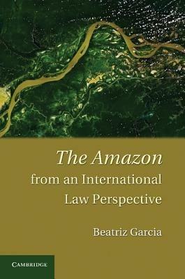The Amazon from an International Law Perspective - Beatriz Garcia - cover