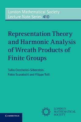 Representation Theory and Harmonic Analysis of Wreath Products of Finite Groups - Tullio Ceccherini-Silberstein,Fabio Scarabotti,Filippo Tolli - cover