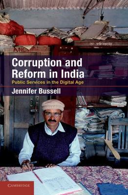 Corruption and Reform in India: Public Services in the Digital Age - Jennifer Bussell - cover