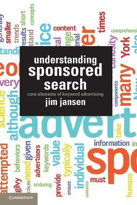 Understanding Sponsored Search: Core Elements of Keyword Advertising - Jim Jansen - cover