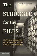 The Struggle for the Files: The Western Allies and the Return of German Archives after the Second World War