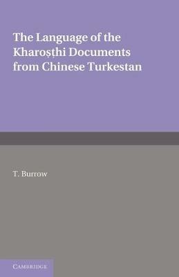 The Language of the Kharosthi Documents from Chinese Turkestan - T. Burrow - cover