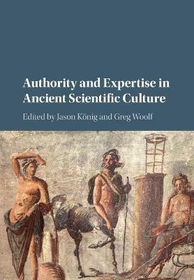 Authority and Expertise in Ancient Scientific Culture - cover